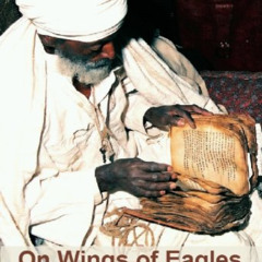 [Access] EBOOK 📁 On Wings of Eagles: The Secret Operation of the Ethiopian Exodus (E