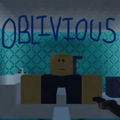 OBLIVIOUS (from Roblox's "DELUSIONAL")
