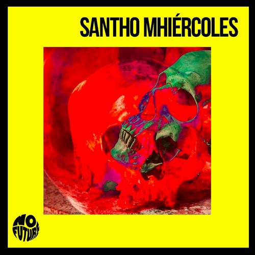 N O F U T U R E x SANTHO MHIERCOLES