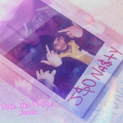 J$O Na$ty - Take Her To The Room {SHOKU RADIO & DJ GREN8DE EXCLUSIVE}
