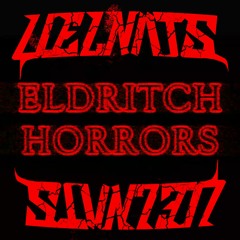 YELNΛTS Presents: Eldritch Horrors (Neoluminum Discord Mini Event 5)