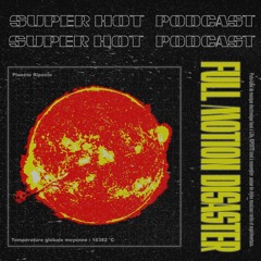 SUPERHOT PODCAST #19 : FULL MOTION DISASTER