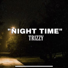 Trizzy - Night Time