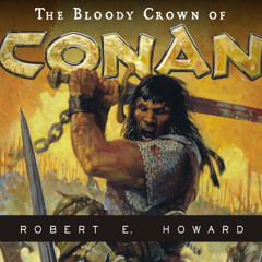 [READ] EPUB 🗃️ The Bloody Crown of Conan by  Robert E. Howard,Todd McLaren,Tantor Au