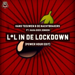 Hans Teeuwen & De Nachtbrakers Ft. Haha Bier Jongen - L*L In De Lockdown (Power Hour Edit)
