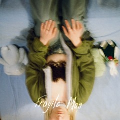 Fragile Man