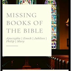 [FREE] PDF 📒 Missing Books of the Bible: Removed in the 19th Century by  Holy Prophe
