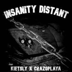 INSANITY DISTANT (W/ KIETSLY)