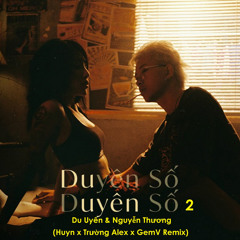 Duyên Duyên Số Số 2 - Huyn x Trường Alex x GemV Remix