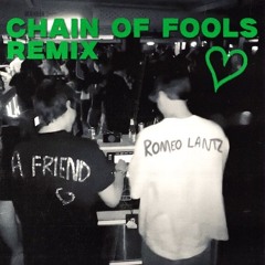 Chain Of Fools - Romeo Lantz & A Friend Remix