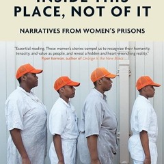 read✔ Inside This Place, Not of It: Narratives from Women's Prisons (Voice of Witness)