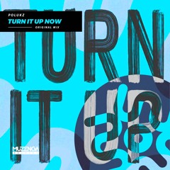 Polukz - Turn It Up Now (Original Mix) | FREE DOWNLOAD