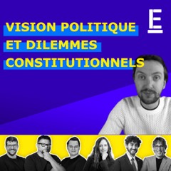 Vision politique et dilemmes constitutionnels