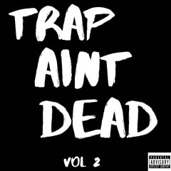 Trap Aint Dead Vol. 2
