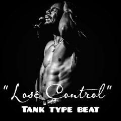Lose Control Tank R&b/Trap Soul Type Beat (free beat)