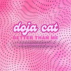 Doja Cat - Better Than Me (remix)