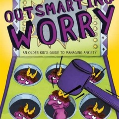 [PDF] Outsmarting Worry (An Older Kid's Guide to Managing Anxiety) Full page