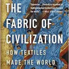 Get KINDLE 📙 Fabric of Civilization by Virginia Postrel PDF EBOOK EPUB KINDLE