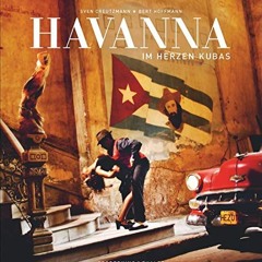 Havanna. Im Herzen Kubas. Ein Ausnahme-Bildband zu 500 Jahren Havanna. Kubas Hauptstadt so intensi