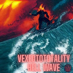 VexedT0Totality - Hell Wave