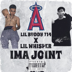 Lil Buddy714 - IMA JOINT Ft Lil Whisper (Pro.HoodWil)