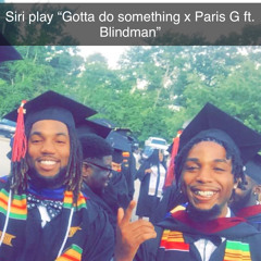 Gottoa Do Something-Pari$ G & Blindman