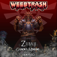 Zubah - Ganons Minions (WeebTrash Bootleg) [900 Follower Freebie]