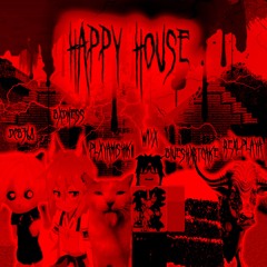 happy house (feat. neverloser, PLXYAMISHIKII, DcB368, b1ueshxrtcake, rexlplaya)
