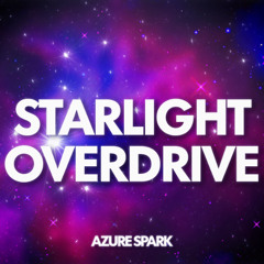 .｡.:*☆ Starlight Overdrive .｡.:*☆ [Happy Hardcore] {ANV10}