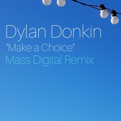 Dylan Donkin - Make A Choice (Mass Digital Remix)