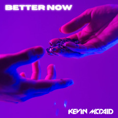 Better Now [OUT ON SPOTIFY]