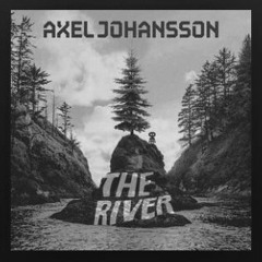 AXEL JOHANSSON - The River (JENIS Remix)