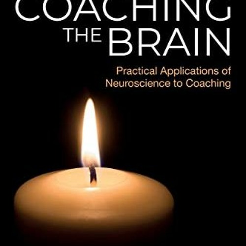 VIEW EBOOK 💌 Coaching the Brain: Practical Applications of Neuroscience to Coaching