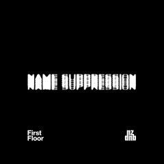 FirstFloor presents NZDNB - EPISODE 1: Name Suppression