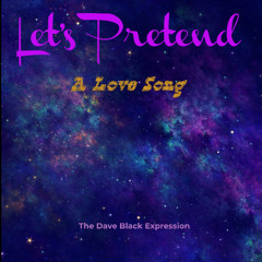 Lets Pretend - A Love Song