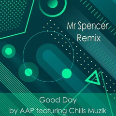 Good Day (Mr. Spencer Remix) By AAP Featuring Chillz Muzik