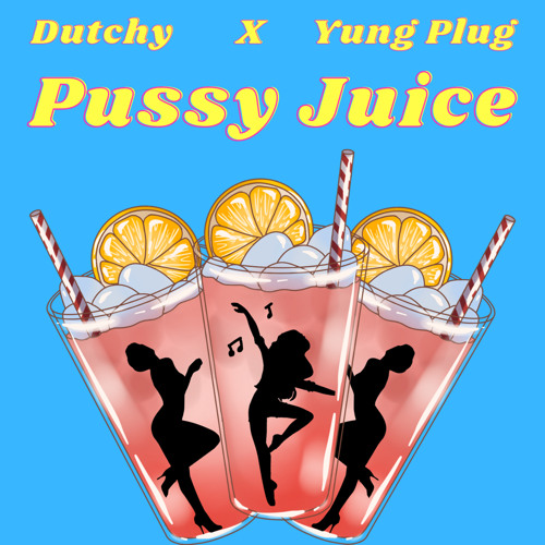 Stream Pussy Juice (Feat. Yung Plug) by Dutchy | Listen online for free on SoundCloud