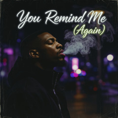You Remind Me (Again)