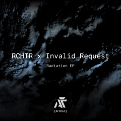 RCHTR x Invalid Request - Chemical Residue [Premiere I AFR069]