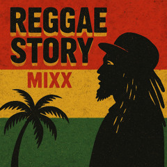 Reggae Story Mix (I Miss you Dad )