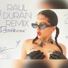 Rosalia- Despecha (lao a lao) (Raul Duran Remix)