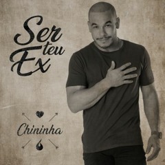 CHININHA - SER TEU EX (LANÇAMENTO 2020)