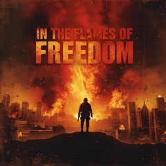 In the Flames of Freedom