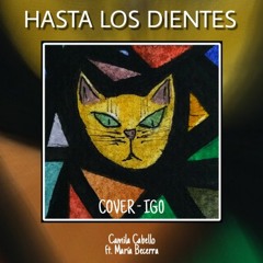 Hasta Los Dientes - Camila Cabello Ft María Becerra - Cover - Ig0