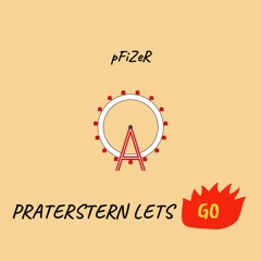 PRATERSTERN LETS GO (prod. FIZER)