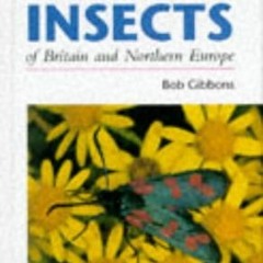 [DOWNLOAD] PDF 💙 Field Guide to the Insects of Britain & Northern Europe by  Bob Gib
