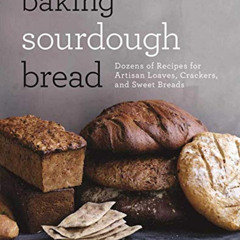 ACCESS EBOOK 📖 Baking Sourdough Bread: Dozens of Recipes for Artisan Loaves, Cracker