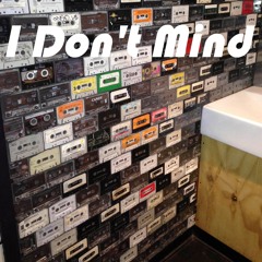 I Don’t Mind