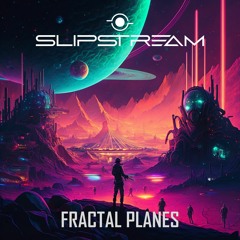 Slipstream - Fractal Planes (Producer Set August 2023)