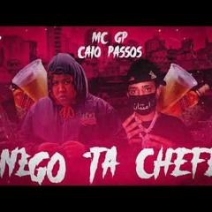 Mc Gp e Caio Passos - Nego ta chefe 💸🍾🗝